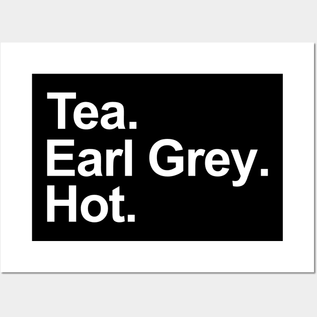 Tea. Earl Grey. Hot. (Black Variant) Wall Art by aparttimeturtle